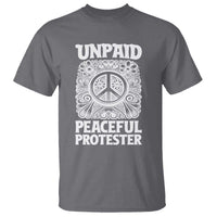 Unpaid Peaceful Protester Vintage Floral Peace T Shirt Hippie Style Activist Retro Anti War Boho Protest