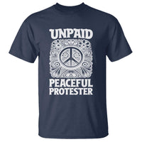 Unpaid Peaceful Protester Vintage Floral Peace T Shirt Hippie Style Activist Retro Anti War Boho Protest