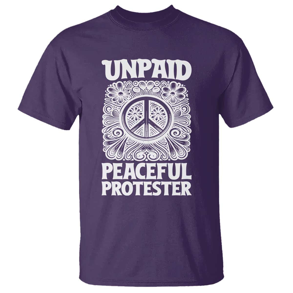 Unpaid Peaceful Protester Vintage Floral Peace T Shirt Hippie Style Activist Retro Anti War Boho Protest