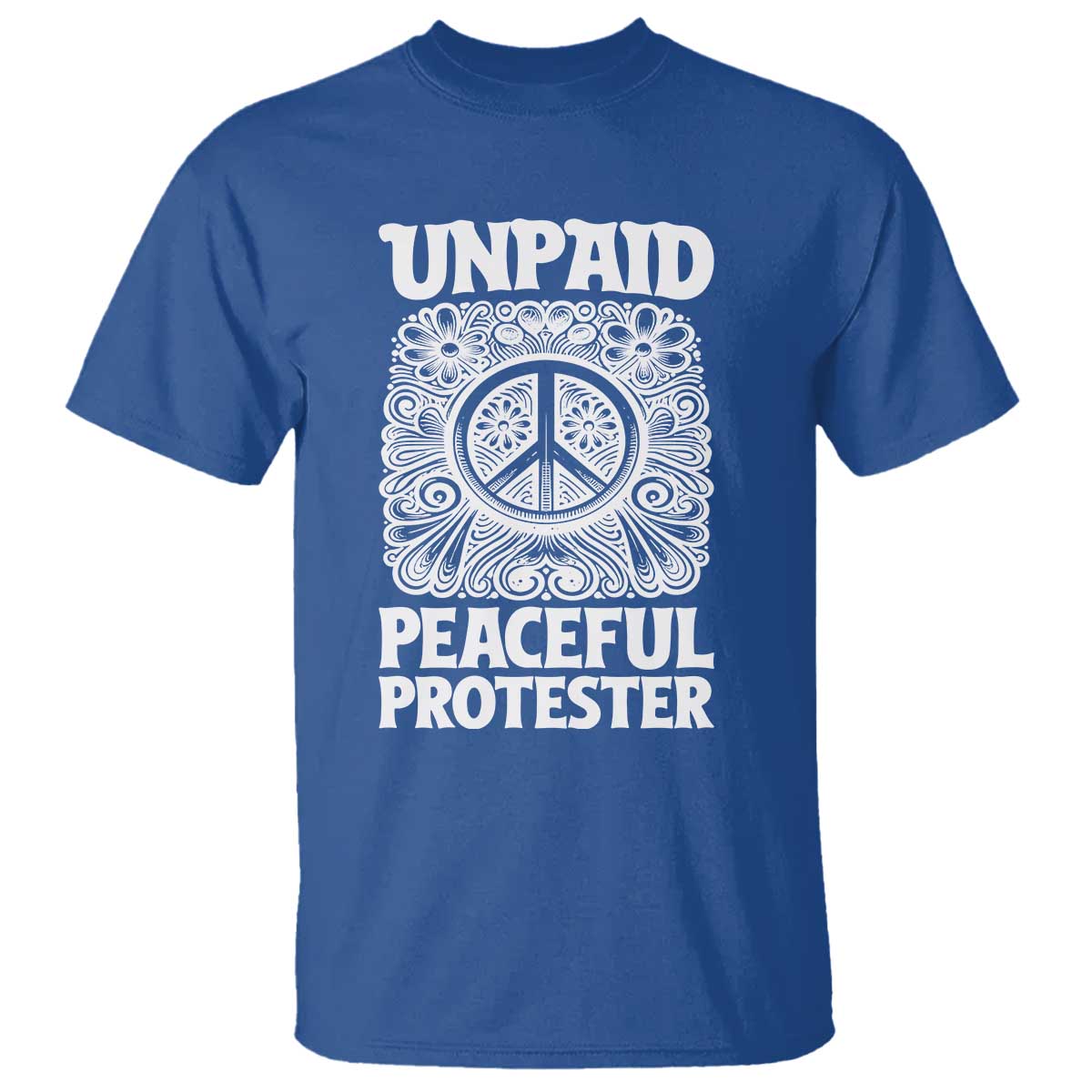 Unpaid Peaceful Protester Vintage Floral Peace T Shirt Hippie Style Activist Retro Anti War Boho Protest