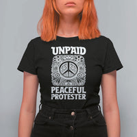 Unpaid Peaceful Protester Vintage Floral Peace T Shirt For Women Hippie Style Activist Retro Anti War Boho Protest