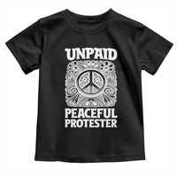 Unpaid Peaceful Protester Vintage Floral Peace Toddler T Shirt Hippie Style Activist Retro Anti War Boho Protest