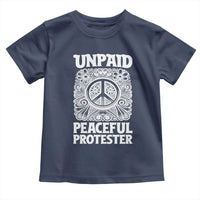 Unpaid Peaceful Protester Vintage Floral Peace Toddler T Shirt Hippie Style Activist Retro Anti War Boho Protest