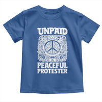 Unpaid Peaceful Protester Vintage Floral Peace Toddler T Shirt Hippie Style Activist Retro Anti War Boho Protest
