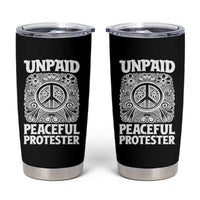 Unpaid Peaceful Protester Vintage Floral Peace Tumbler Cup Hippie Style Activist Retro Anti War Boho Protest