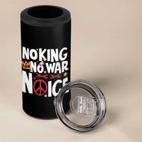 No Kings No Wars No Ice Bold Typography 4 in 1 Can Cooler Tumbler Peace Symbol Anti War Activist Human Rights