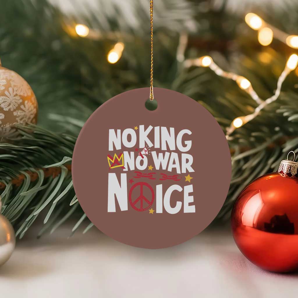 No Kings No Wars No Ice Bold Typography Ceramic Ornament Peace Symbol Anti War Activist Human Rights