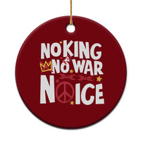 No Kings No Wars No Ice Bold Typography Ceramic Ornament Peace Symbol Anti War Activist Human Rights