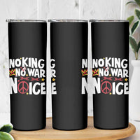 No Kings No Wars No Ice Bold Typography Skinny Tumbler Peace Symbol Anti War Activist Human Rights