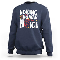No Kings No Wars No Ice Bold Typography Sweatshirt Peace Symbol Anti War Activist Human Rights