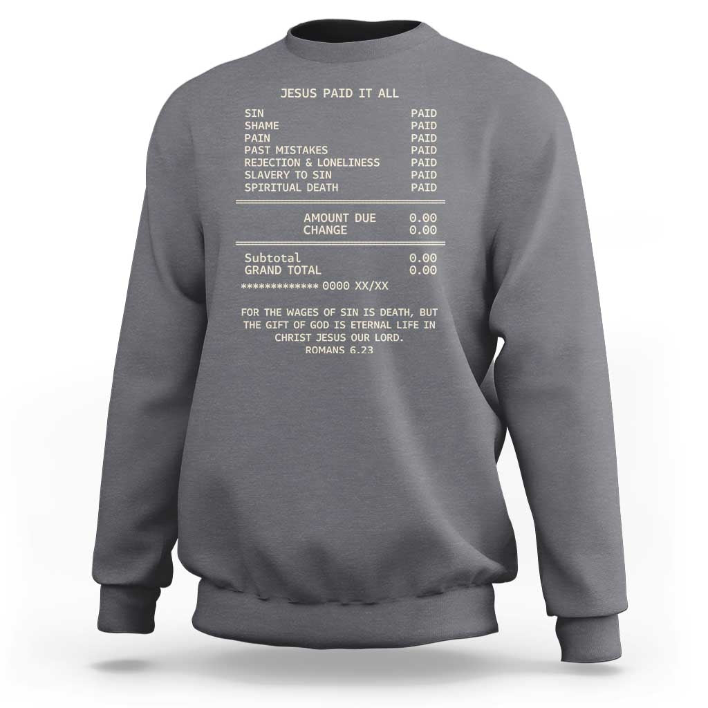 Jesus Paid It All Christian Receipt Sweatshirt Romans 6:23 Faith Message Sin Debt Inspirational Gift