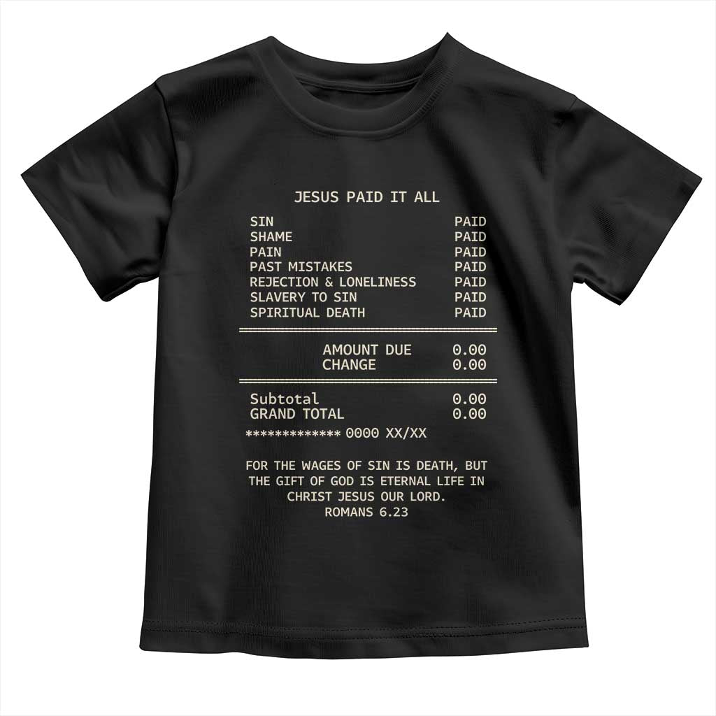 Jesus Paid It All Christian Receipt Toddler T Shirt Romans 6:23 Faith Message Sin Debt Inspirational Gift