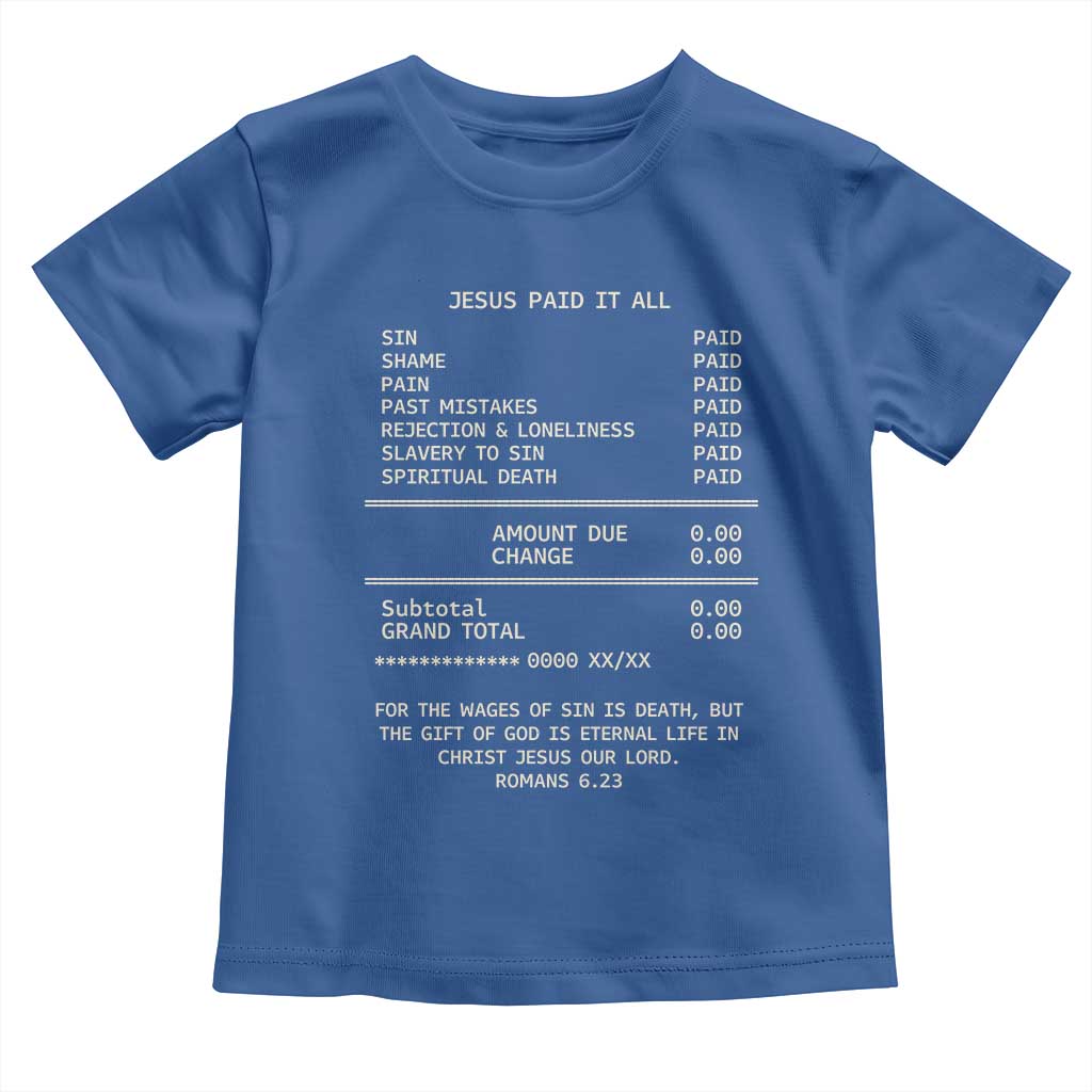 Jesus Paid It All Christian Receipt Toddler T Shirt Romans 6:23 Faith Message Sin Debt Inspirational Gift