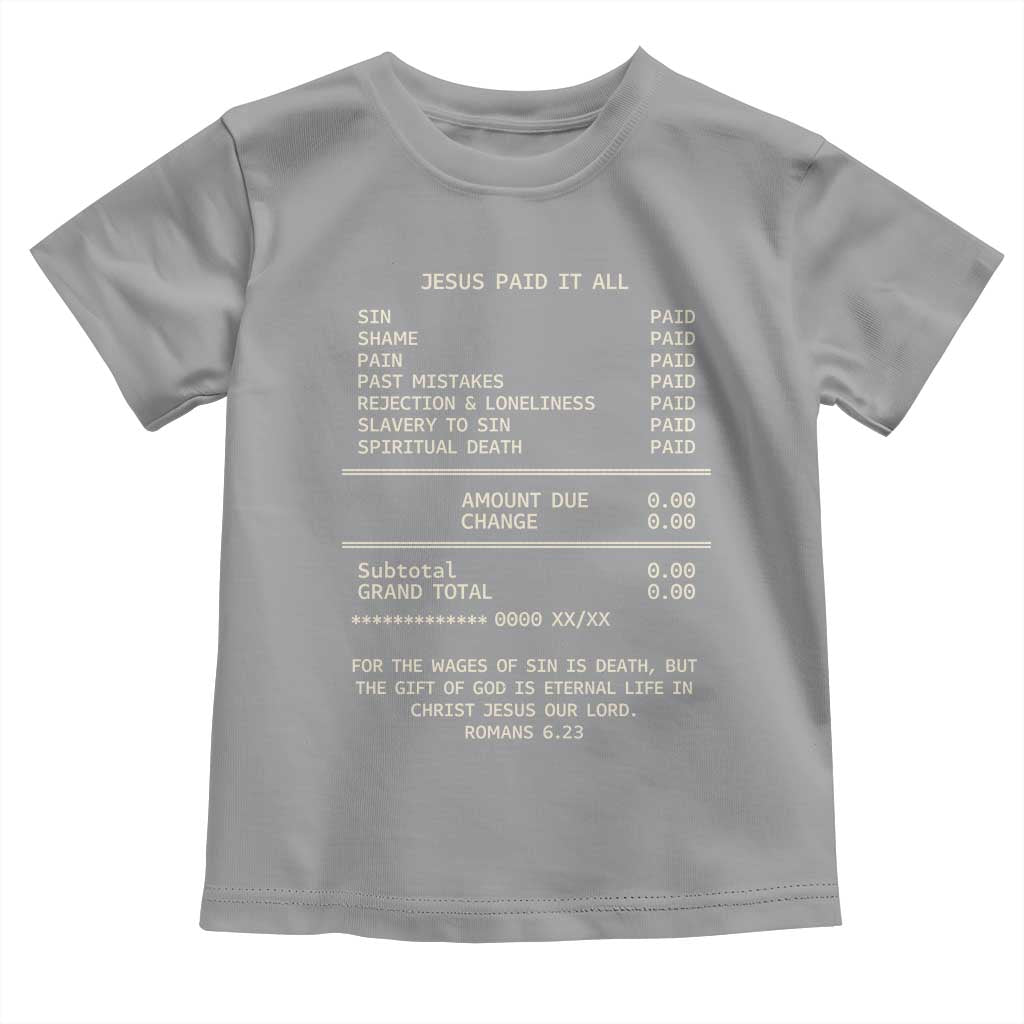 Jesus Paid It All Christian Receipt Toddler T Shirt Romans 6:23 Faith Message Sin Debt Inspirational Gift