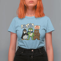 No Wars No Ice No Kings Animal Protest T Shirt For Women Frog Penguin Bear Resist Human Rights Activist