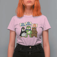 No Wars No Ice No Kings Animal Protest T Shirt For Women Frog Penguin Bear Resist Human Rights Activist