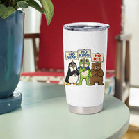 No Wars No Ice No Kings Animal Protest Tumbler Cup Frog Penguin Bear Resist Human Rights Activist