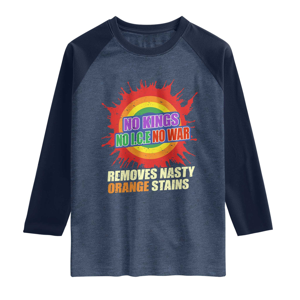 No Wars No Ice No Kings Retro Rainbow Raglan Shirt Remove Nasty Orange Stains Protest Political Satire
