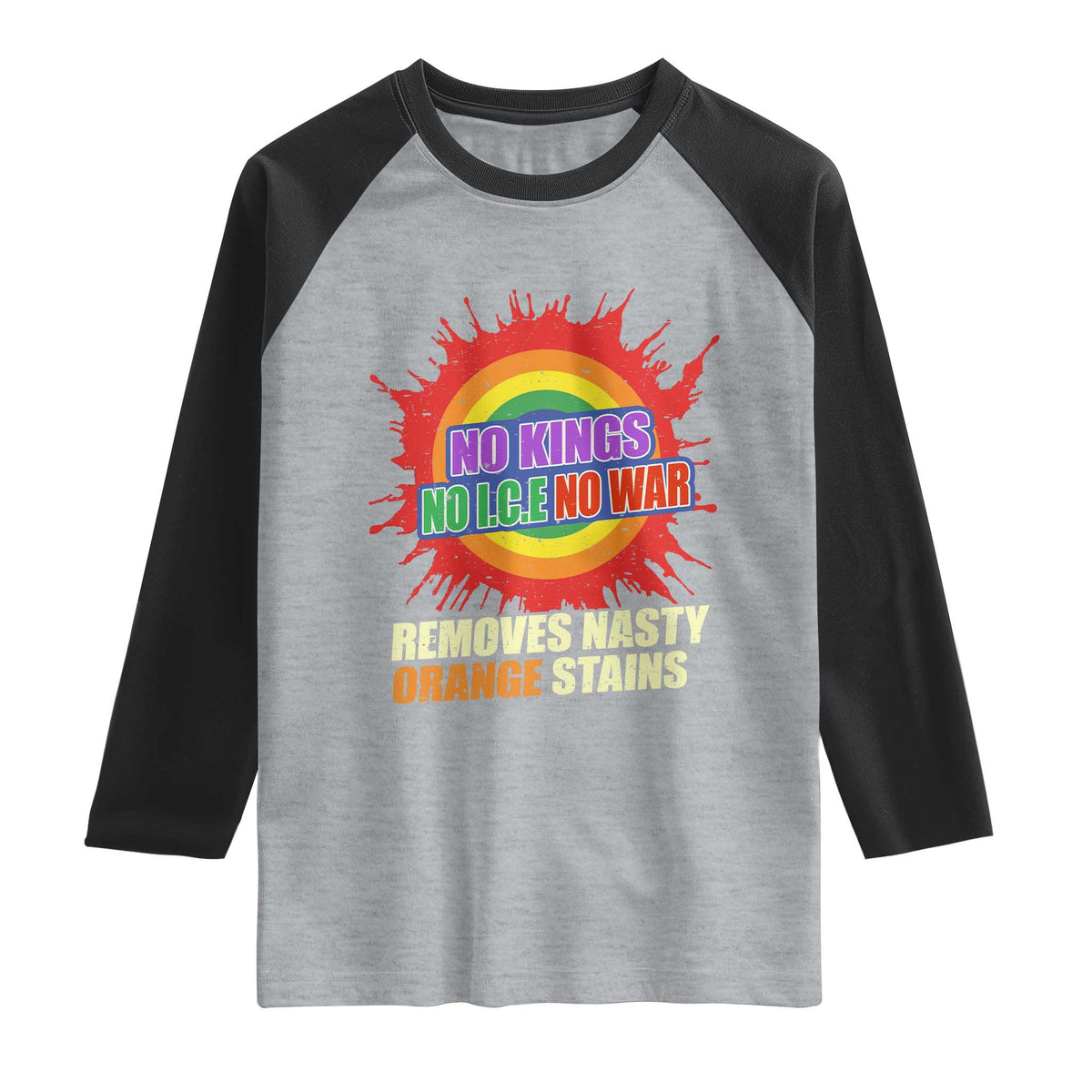 No Wars No Ice No Kings Retro Rainbow Raglan Shirt Remove Nasty Orange Stains Protest Political Satire