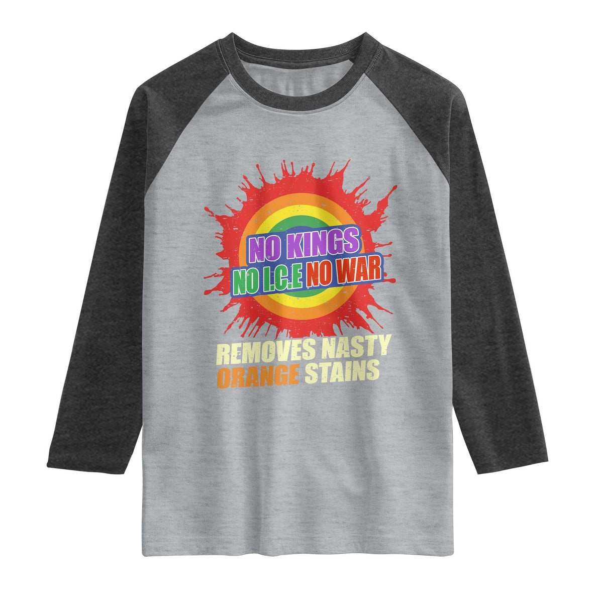 No Wars No Ice No Kings Retro Rainbow Raglan Shirt Remove Nasty Orange Stains Protest Political Satire