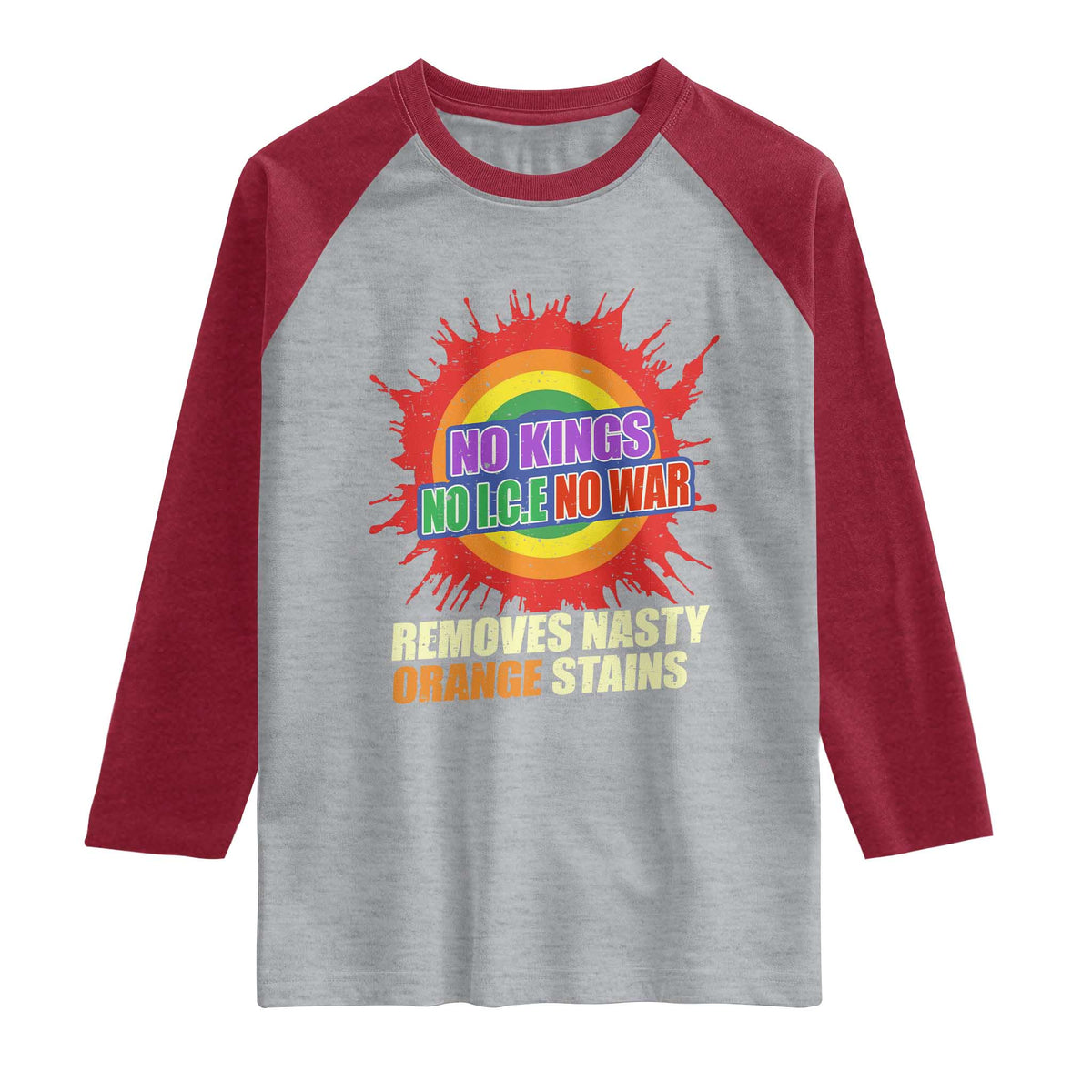 No Wars No Ice No Kings Retro Rainbow Raglan Shirt Remove Nasty Orange Stains Protest Political Satire