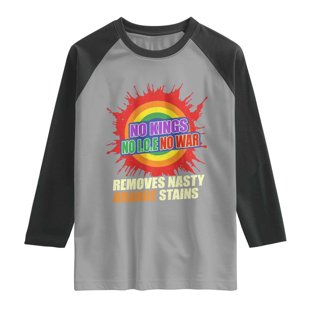 No Wars No Ice No Kings Retro Rainbow Raglan Shirt Remove Nasty Orange Stains Protest Political Satire