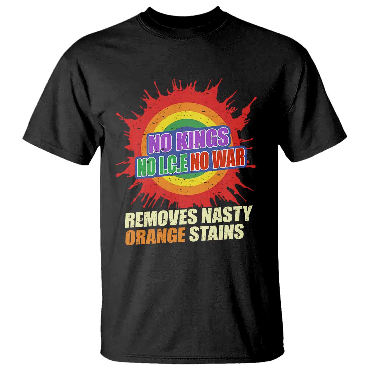 No Wars No Ice No Kings Retro Rainbow T Shirt Remove Nasty Orange Stains Protest Political Satire
