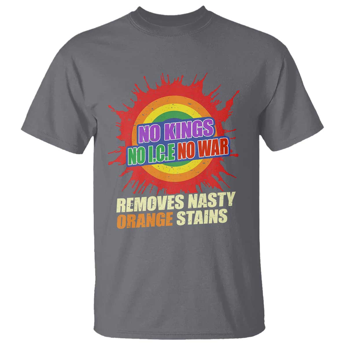 No Wars No Ice No Kings Retro Rainbow T Shirt Remove Nasty Orange Stains Protest Political Satire