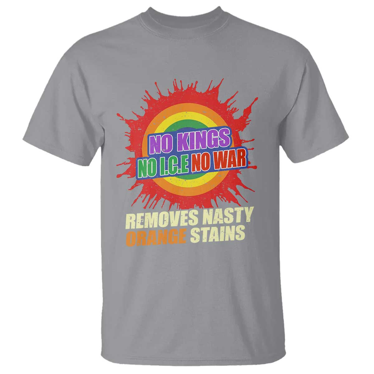 No Wars No Ice No Kings Retro Rainbow T Shirt Remove Nasty Orange Stains Protest Political Satire