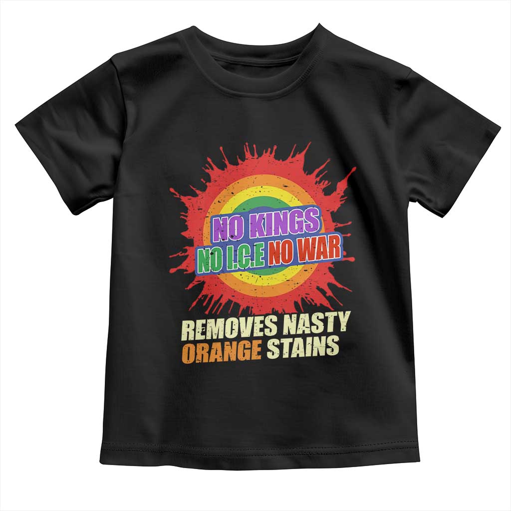 No Wars No Ice No Kings Retro Rainbow Toddler T Shirt Remove Nasty Orange Stains Protest Political Satire
