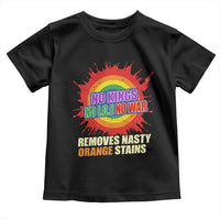 No Wars No Ice No Kings Retro Rainbow Toddler T Shirt Remove Nasty Orange Stains Protest Political Satire