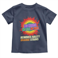 No Wars No Ice No Kings Retro Rainbow Toddler T Shirt Remove Nasty Orange Stains Protest Political Satire