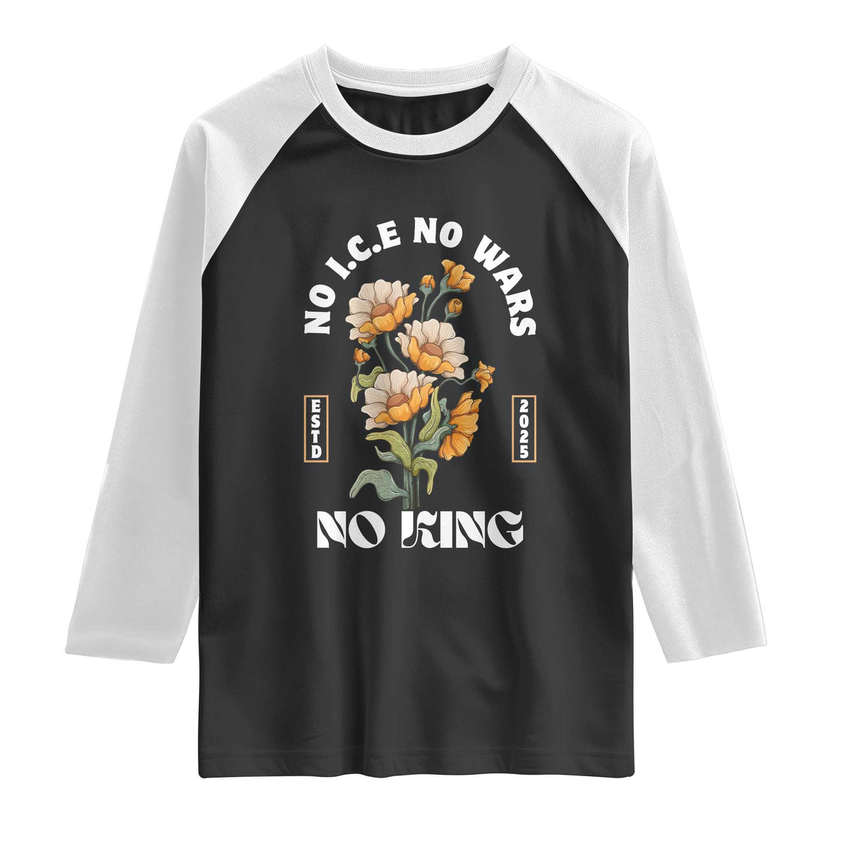 No Wars No ICE No Kings Floral Vintage Raglan Shirt Retro Flower Peaceful Protest Statement