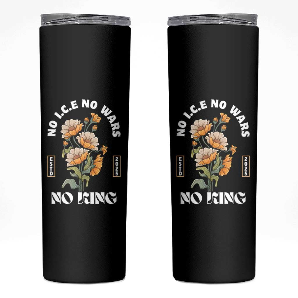 No Wars No ICE No Kings Floral Vintage Skinny Tumbler Retro Flower Peaceful Protest Statement