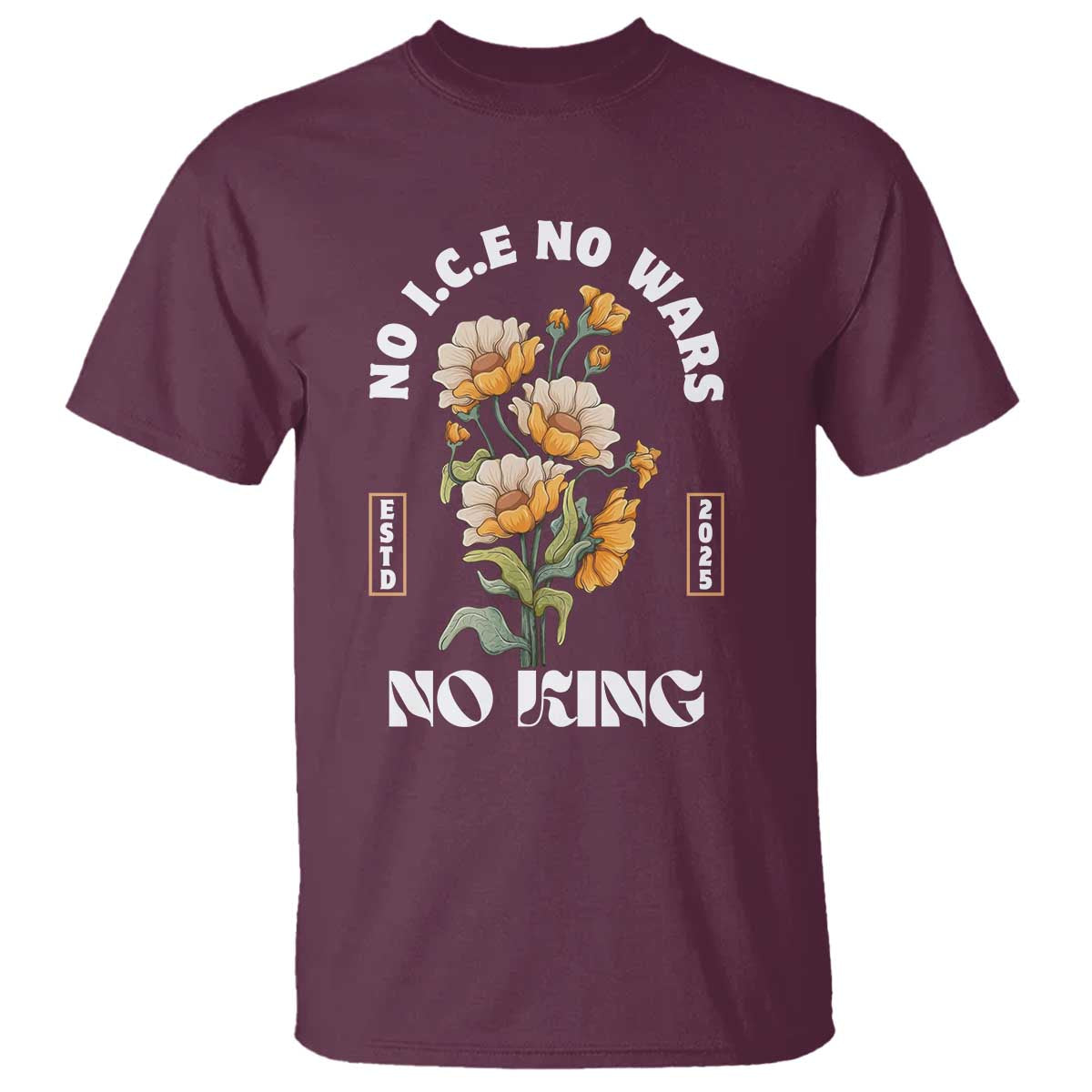 No Wars No ICE No Kings Floral Vintage T Shirt Retro Flower Peaceful Protest Statement