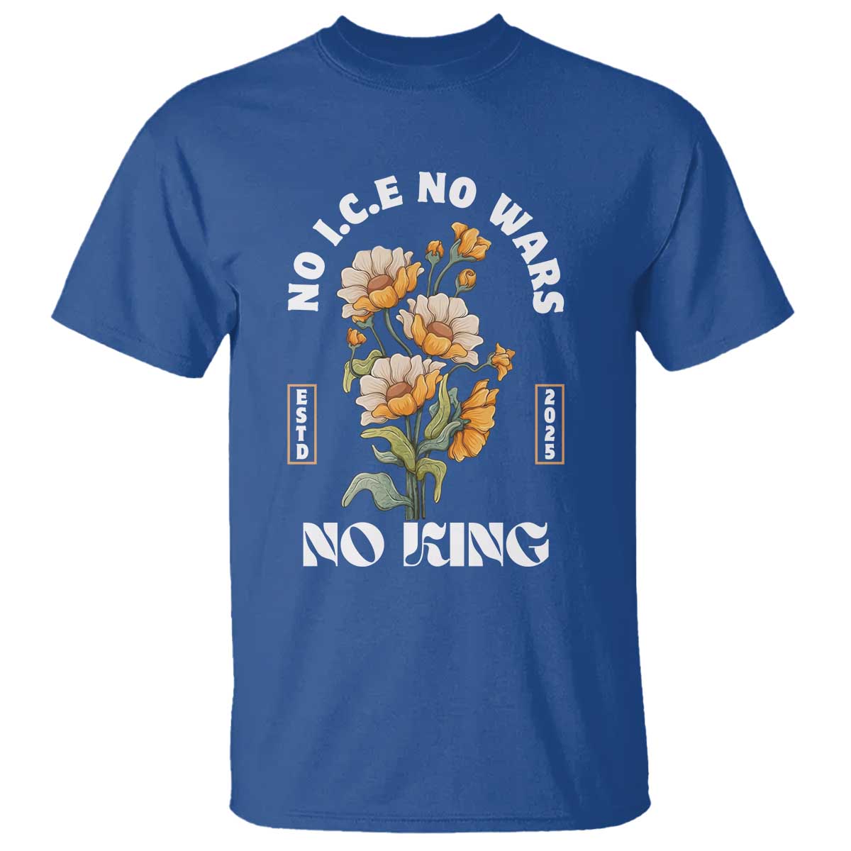 No Wars No ICE No Kings Floral Vintage T Shirt Retro Flower Peaceful Protest Statement