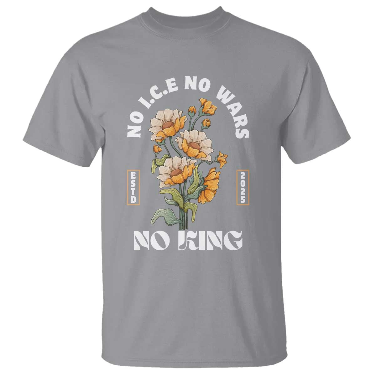 No Wars No ICE No Kings Floral Vintage T Shirt Retro Flower Peaceful Protest Statement