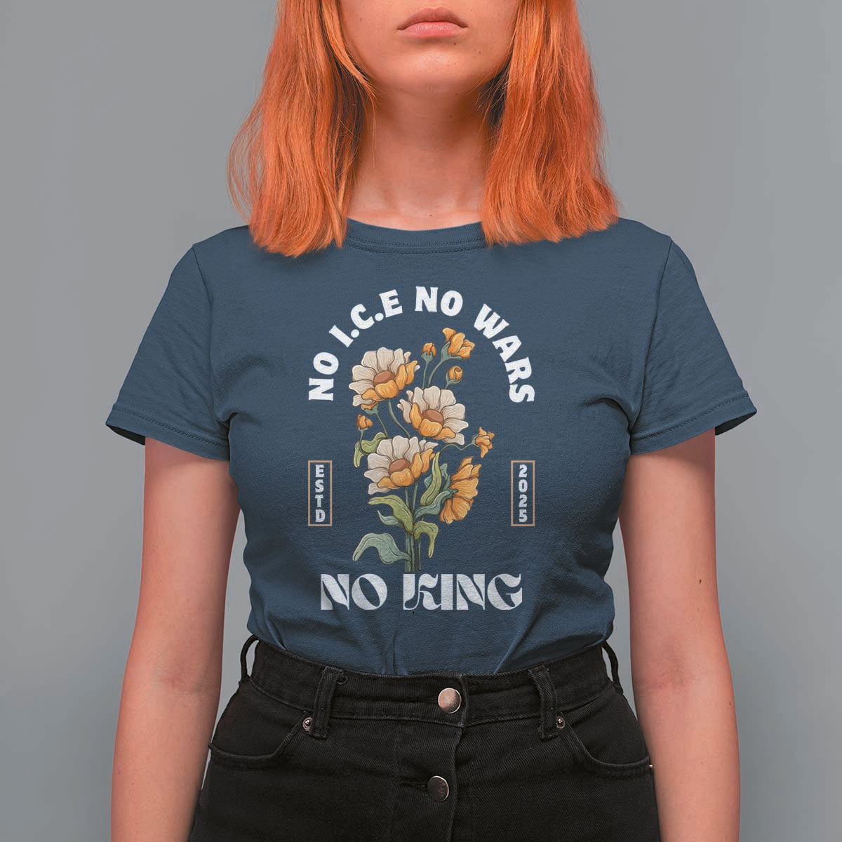 No Wars No ICE No Kings Floral Vintage T Shirt For Women Retro Flower Peaceful Protest Statement
