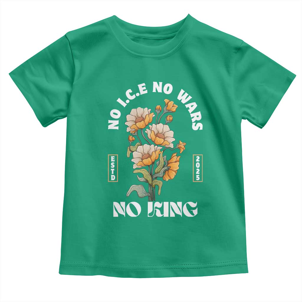 No Wars No ICE No Kings Floral Vintage Toddler T Shirt Retro Flower Peaceful Protest Statement
