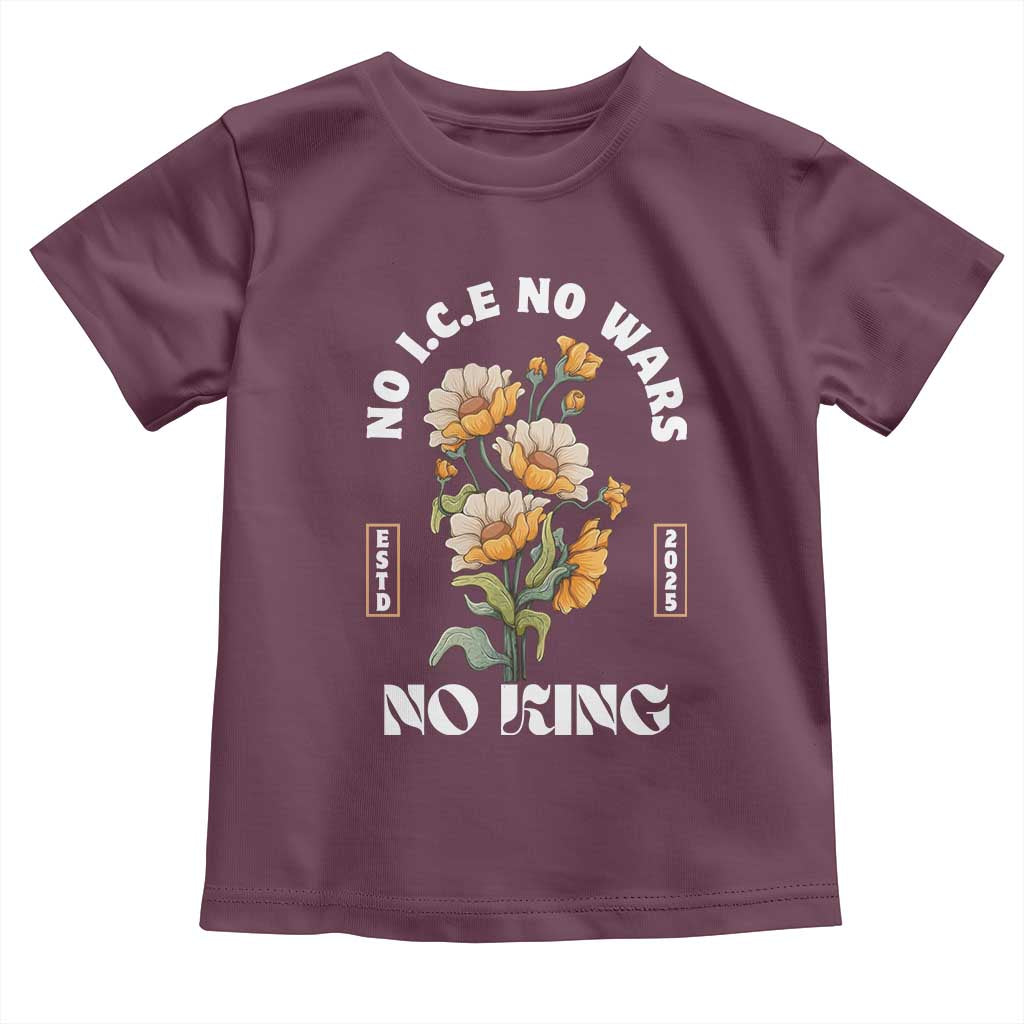 No Wars No ICE No Kings Floral Vintage Toddler T Shirt Retro Flower Peaceful Protest Statement