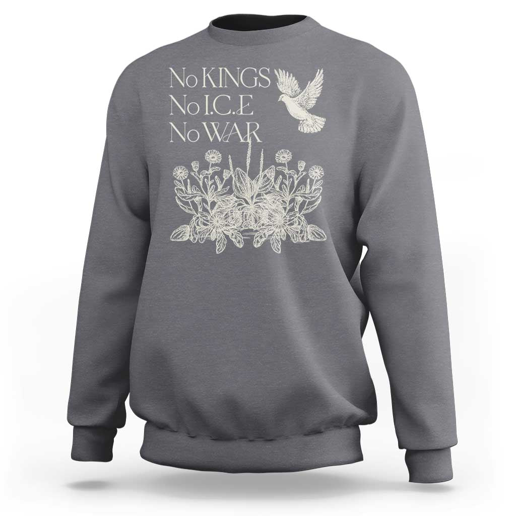 No Wars No Ice No Kings Botanical Dove Sweatshirt Peace Symbol Anti War Human Rights Protest