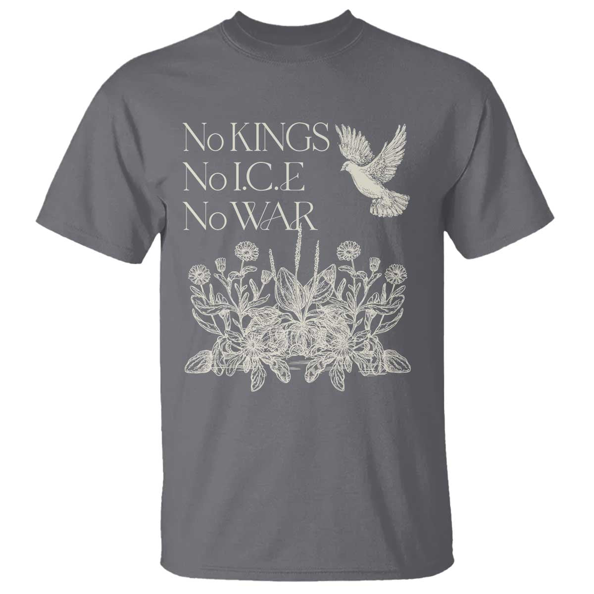 No Wars No Ice No Kings Botanical Dove T Shirt Peace Symbol Anti War Human Rights Protest