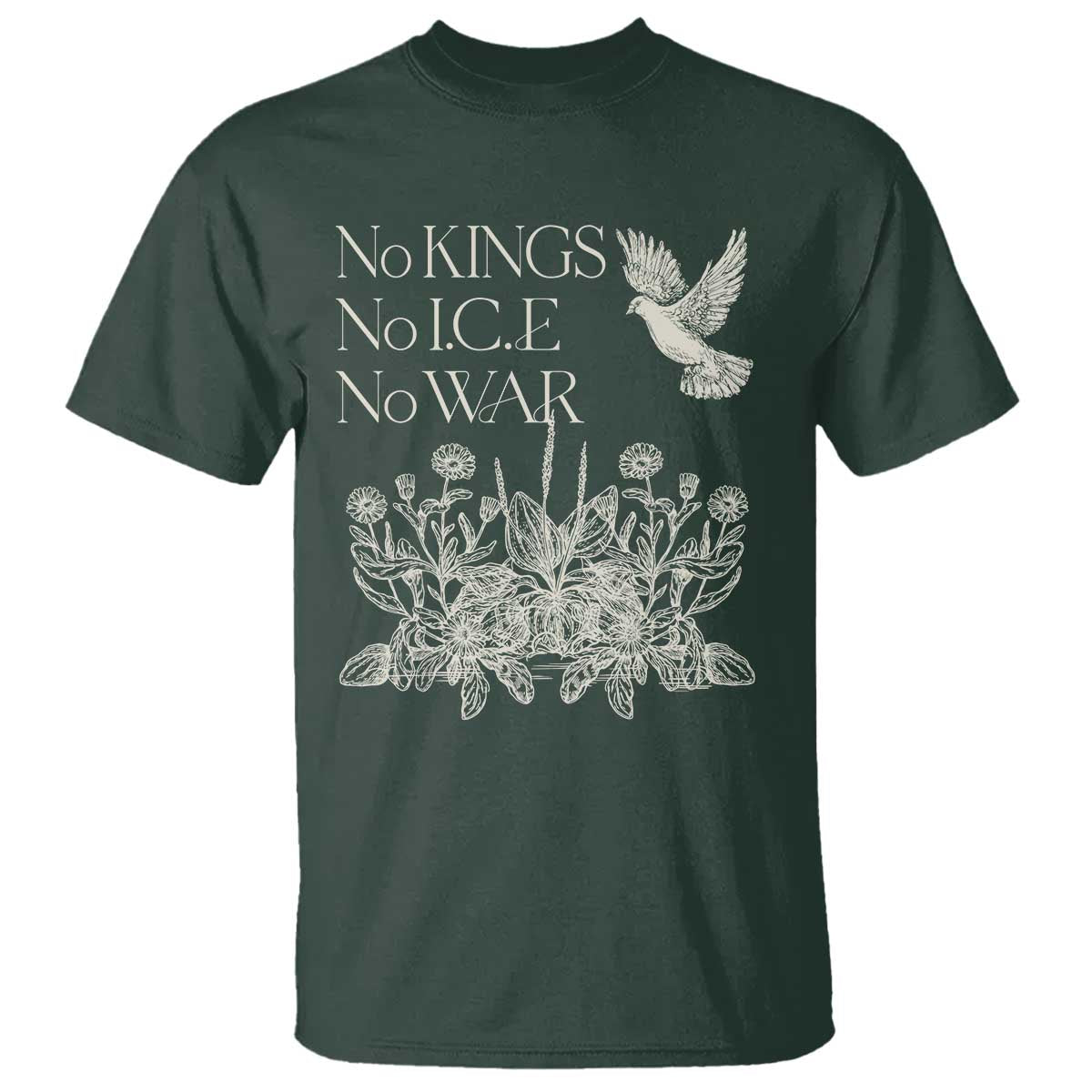 No Wars No Ice No Kings Botanical Dove T Shirt Peace Symbol Anti War Human Rights Protest