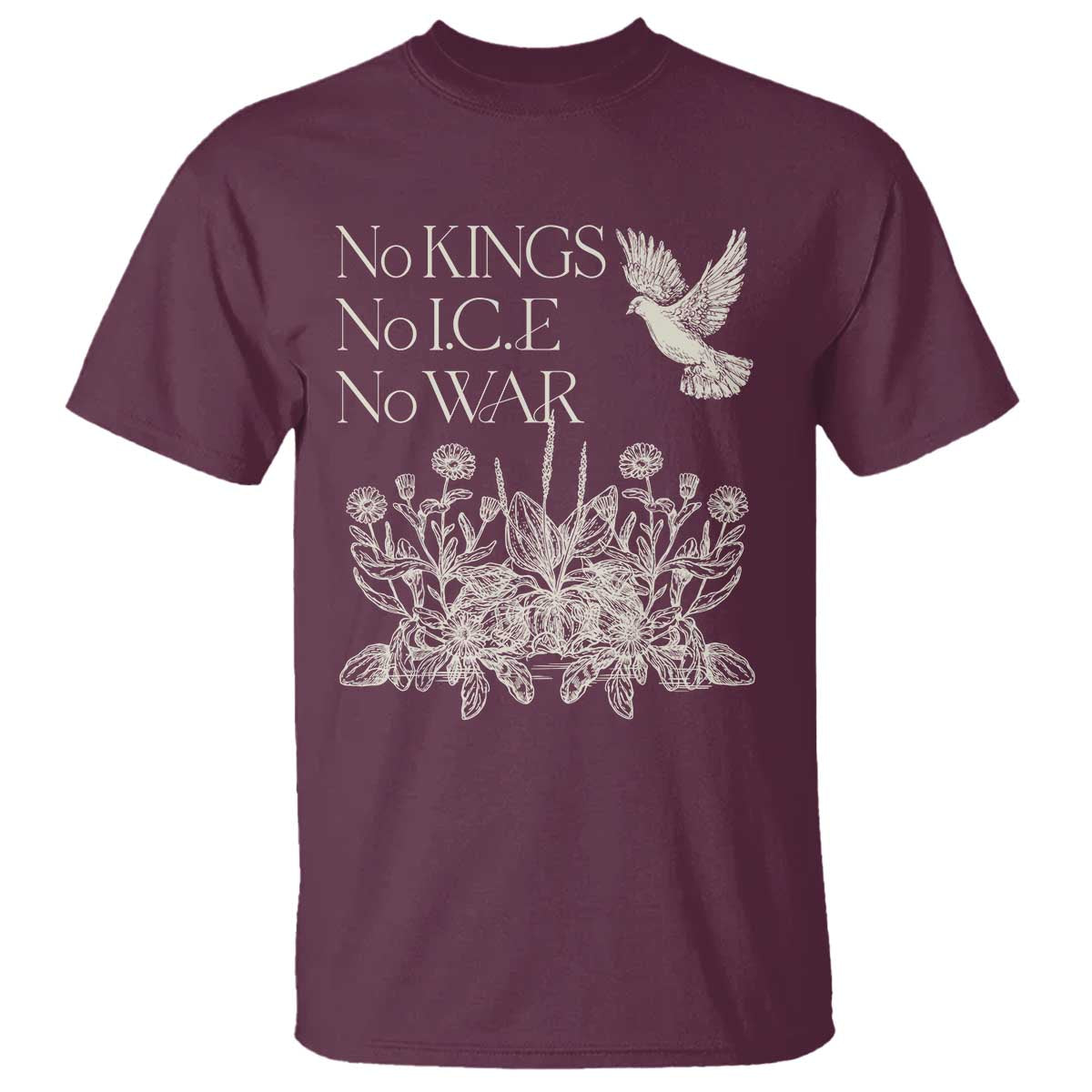 No Wars No Ice No Kings Botanical Dove T Shirt Peace Symbol Anti War Human Rights Protest