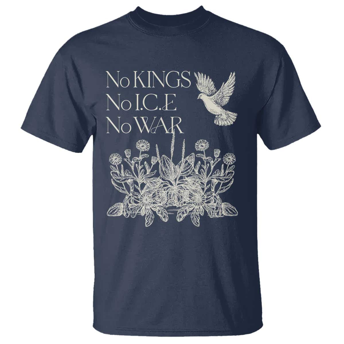 No Wars No Ice No Kings Botanical Dove T Shirt Peace Symbol Anti War Human Rights Protest