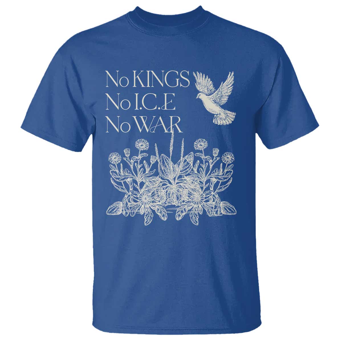 No Wars No Ice No Kings Botanical Dove T Shirt Peace Symbol Anti War Human Rights Protest