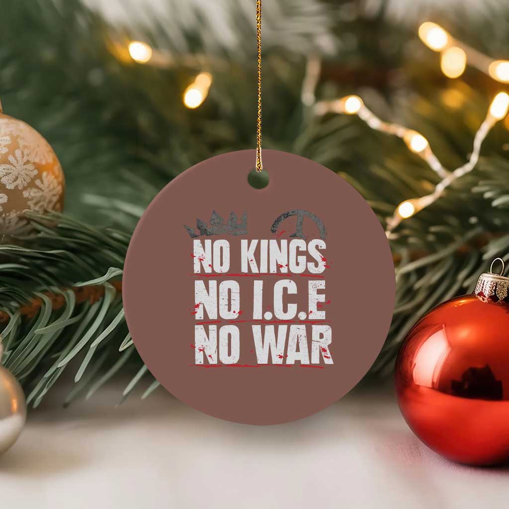 No Kings No Wars No Ice Protest Distressed Ceramic Ornament No Crown Just Peace Anti War Freedom Supporters
