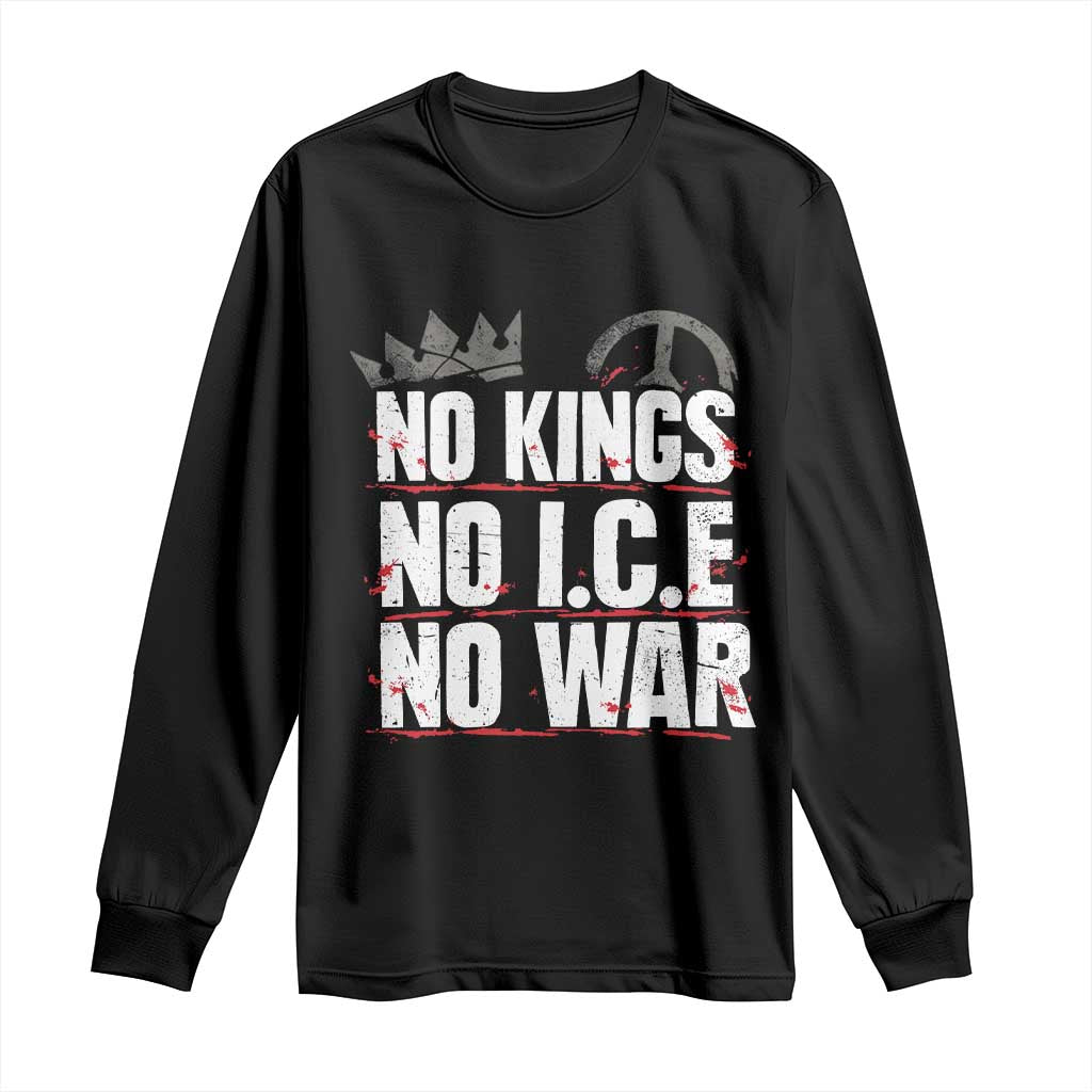 No Kings No Wars No Ice Protest Distressed Long Sleeve Shirt No Crown Just Peace Anti War Freedom Supporters