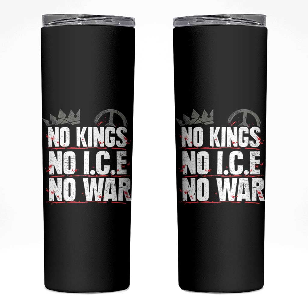No Kings No Wars No Ice Protest Distressed Skinny Tumbler No Crown Just Peace Anti War Freedom Supporters