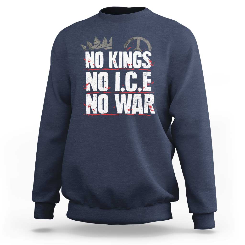 No Kings No Wars No Ice Protest Distressed Sweatshirt No Crown Just Peace Anti War Freedom Supporters